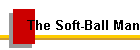 The Soft-Ball Man